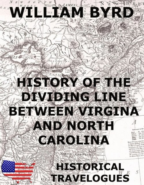 William Byrd - History of the Dividing Line Between Virginia And North Carolina, E-bok