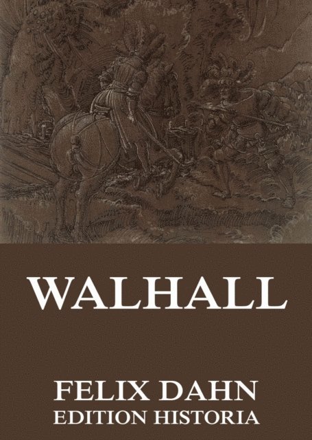 Therese Dahn, Felix Dahn - Walhall - Germanische Götter- und Heldensagen, E-bok