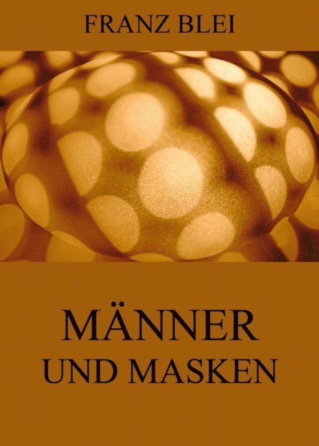 Franz Blei - Männer und Masken, E-bok