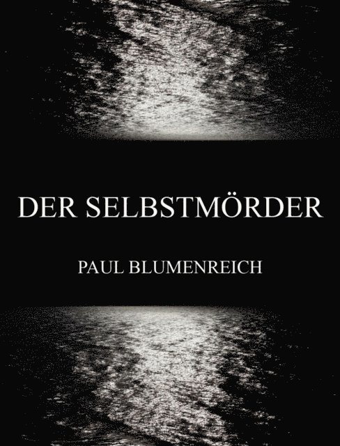 Paul Blumenreich - Der Selbstmörder, E-bok