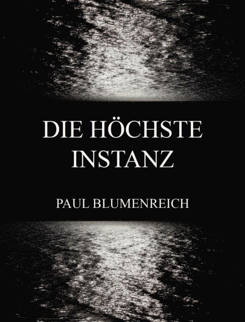 Paul Blumenreich - Die höchste Instanz, E-bok