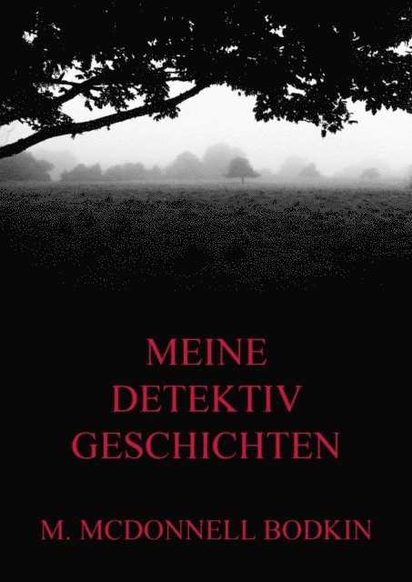 Matthias McDonnell Bodkin - Meine Detektivgeschichten, E-bok