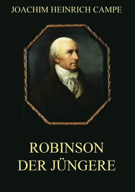 Joachim Heinrich Campe - Robinson der Jüngere, E-bok