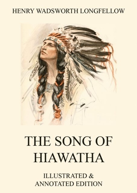 Henry Wadsworth Longfellow - Song of Hiawatha, E-bok