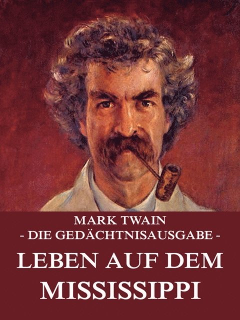 Mark Twain - Leben auf dem Mississippi, E-bok