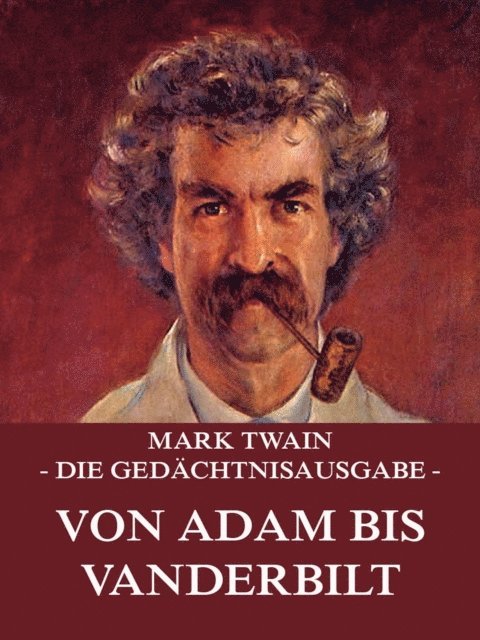 Mark Twain - Von Adam bis Vanderbilt, E-bok