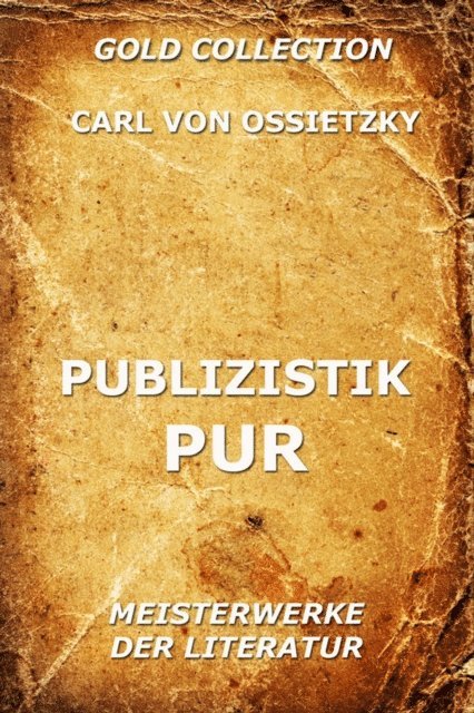 Carl von Ossietzky - Publizistik Pur, E-bok