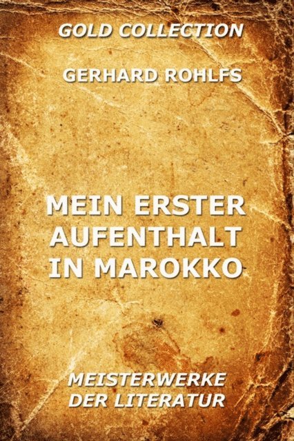 Gerhard Rohlfs - Mein erster Aufenthalt in Marokko, E-bok