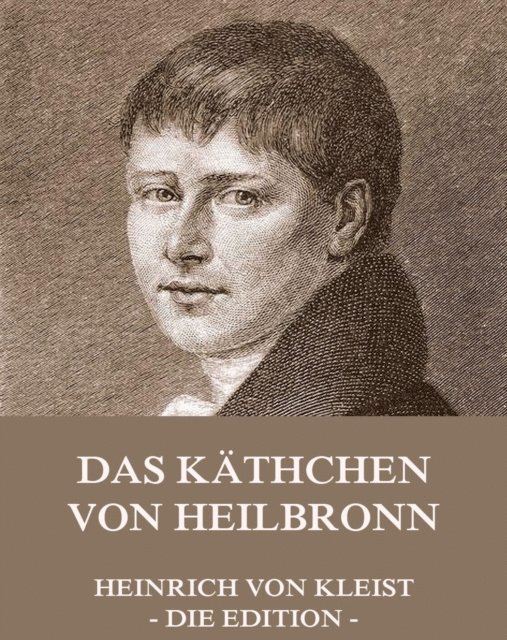 Heinrich von Kleist - Das Käthchen von Heilbronn, E-bok
