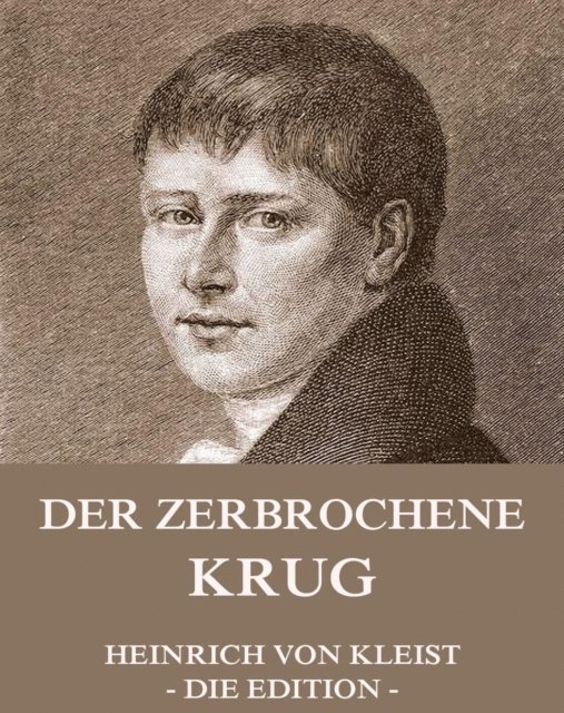 Heinrich von Kleist - Der zerbrochene Krug, E-bok