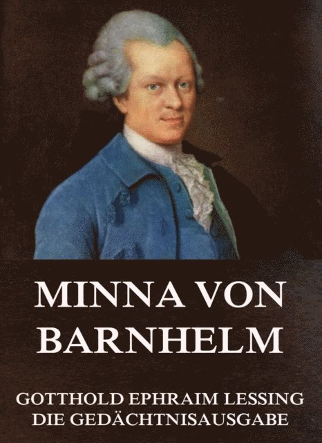 Gotthold Ephraim Lessing - Minna von Barnhelm, E-bok