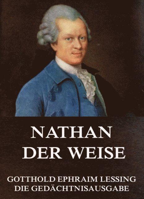 Gotthold Ephraim Lessing - Nathan der Weise, E-bok