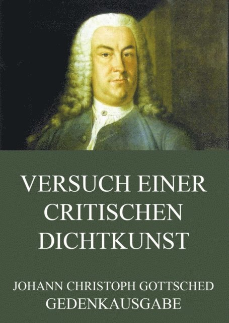 Johann Christoph Gottsched - Versuch einer critischen Dichtkunst, E-bok