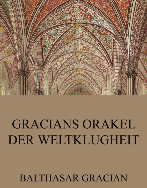 Balthasar Gracian - Gracians Orakel der Weltklugheit, E-bok