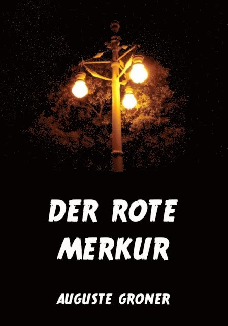 Auguste Groner - Der rote Merkur, E-bok
