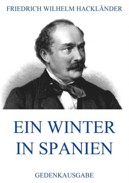 Friedrich Wilhelm Hacklander - Ein Winter in Spanien, E-bok