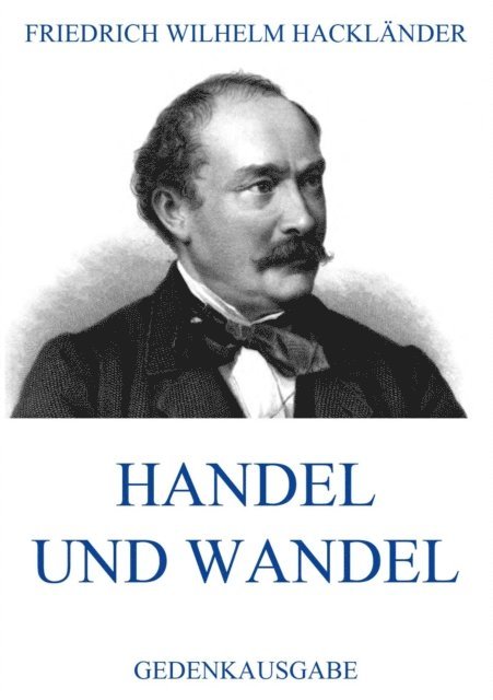 Friedrich Wilhelm Hacklander - Handel und Wandel, E-bok