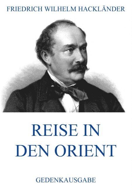Friedrich Wilhelm Hacklander - Reise in den Orient, E-bok