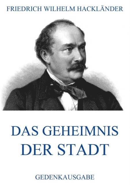 Friedrich Wilhelm Hacklander - Das Geheimnis der Stadt, E-bok