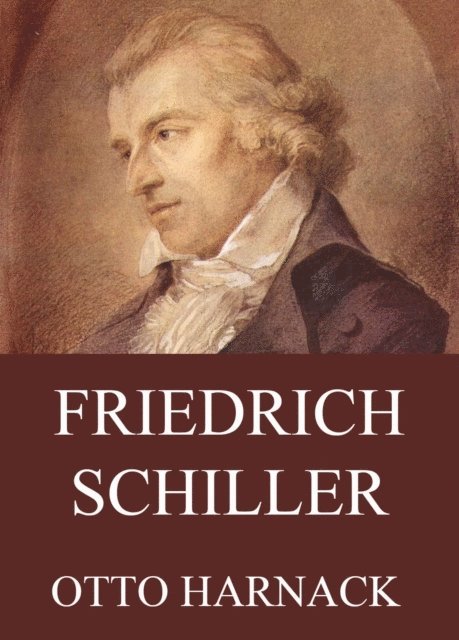 Otto Harnack - Friedrich Schiller, E-bok