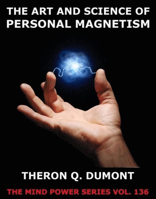 Theron Q. Dumont - Art And Science Of Personal Magnetism, E-bok