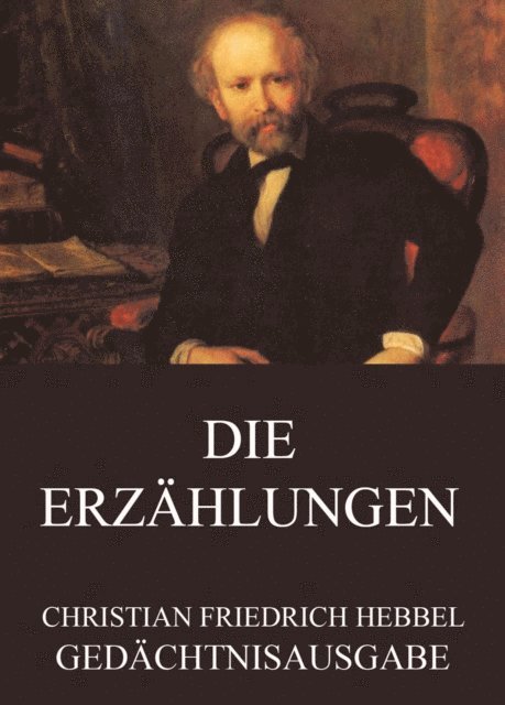 Christian Friedrich Hebbel - Die Erzählungen, E-bok