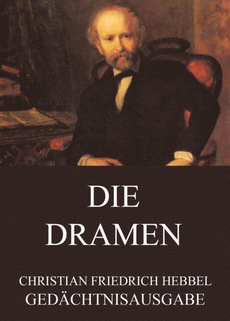 Christian Friedrich Hebbel - Die Dramen, E-bok