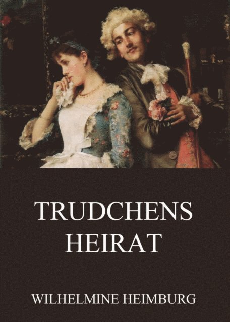 Wilhelmine Heimburg - Trudchens Heirat, E-bok