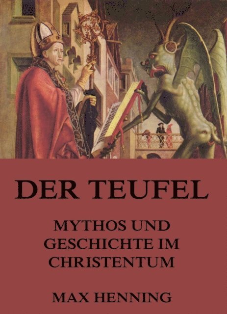Max Henning - Der Teufel - Mythos und Geschichte im Christentum, E-bok