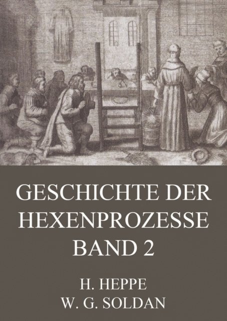 Heinrich Heppe, Wilhelm Gottlieb Soldan - Geschichte der Hexenprozesse - Band 2, E-bok. Tillgänglighet: Lägg i varukorg