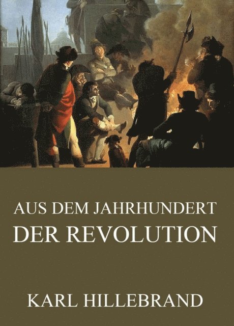 Karl Hillebrand - Aus dem Jahrhundert der Revolution, E-bok