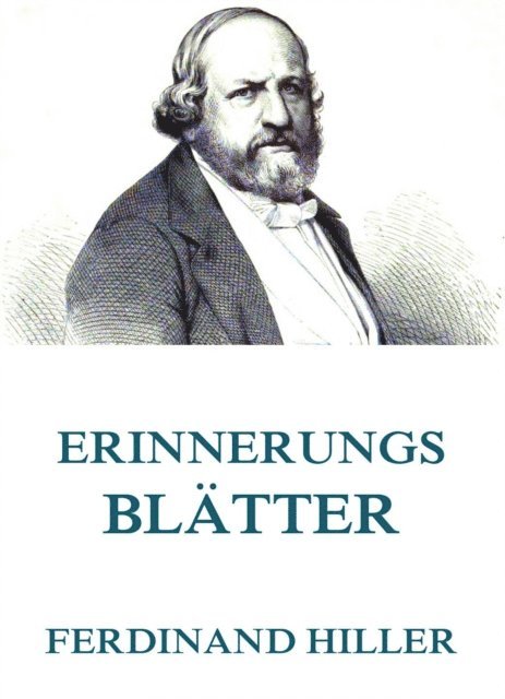 Ferdinand Hiller - Erinnerungsblätter, E-bok
