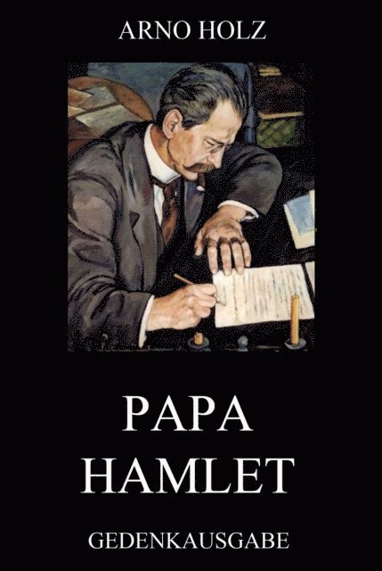 Johannes Schlaf, Arno Holz - Papa Hamlet, E-bok