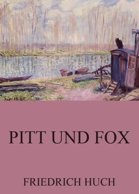 Friedrich Huch - Pitt und Fox, E-bok. Tillgänglighet: Lägg i varukorg