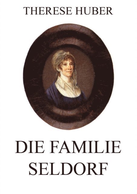 Therese Huber - Die Familie Seldorf, E-bok