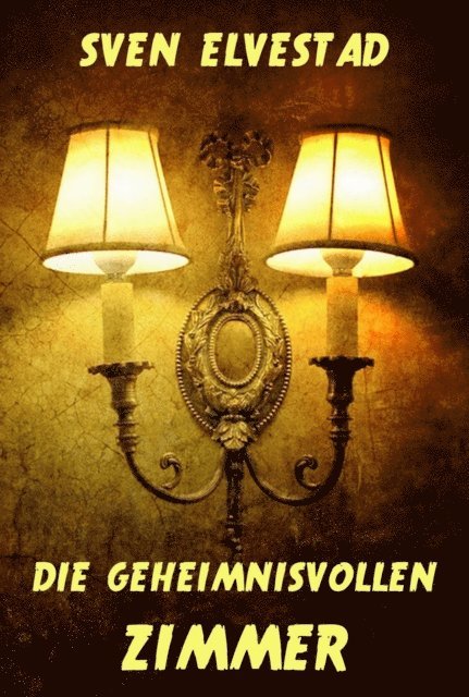Sven Elvestad - Die geheimnisvollen Zimmer, E-bok