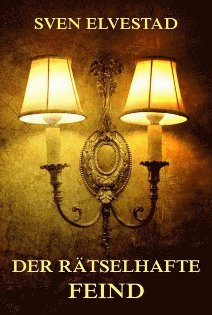 Sven Elvestad - Der rätselhafte Feind, E-bok