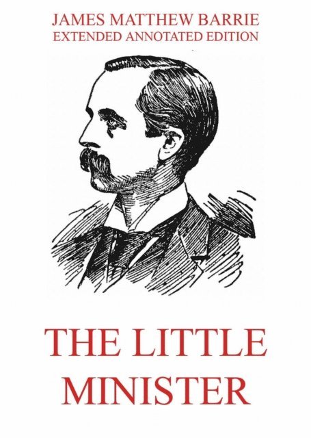 James Matthew Barrie - Little Minister, E-bok