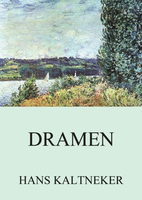 Hans Kaltneker - Dramen, E-bok