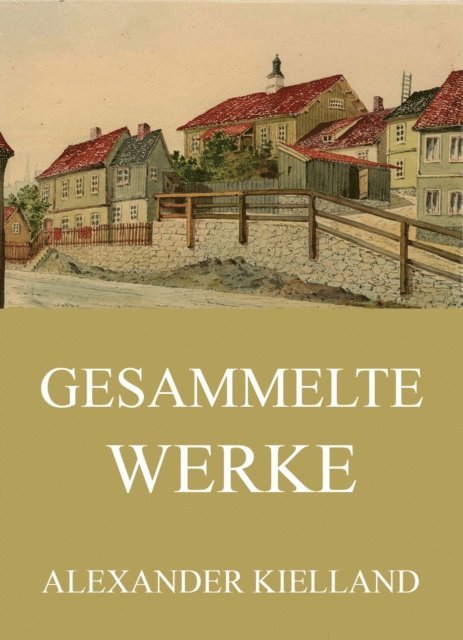 Alexander Kielland - Gesammelte Werke, E-bok