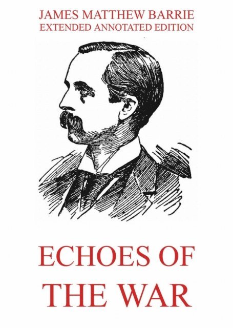 James Matthew Barrie - Echoes Of The War, E-bok