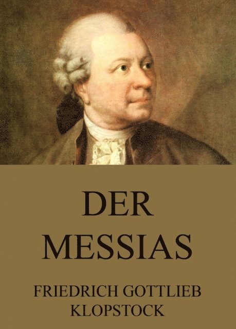 Friedrich Gottlieb Klopstock - Der Messias, E-bok