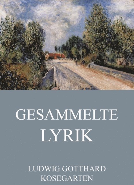 Ludwig Gotthard Kosegarten - Gesammelte Lyrik, E-bok