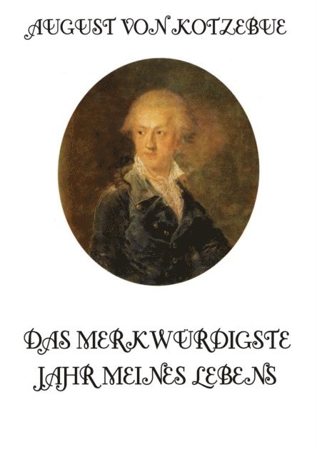 August von Kotzebue - Das merkwürdigste Jahr meines Lebens, E-bok