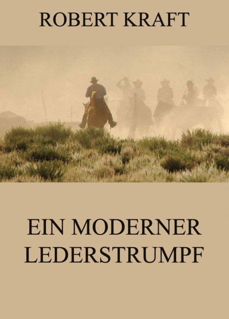 Robert Kraft - Ein moderner Lederstrumpf, E-bok