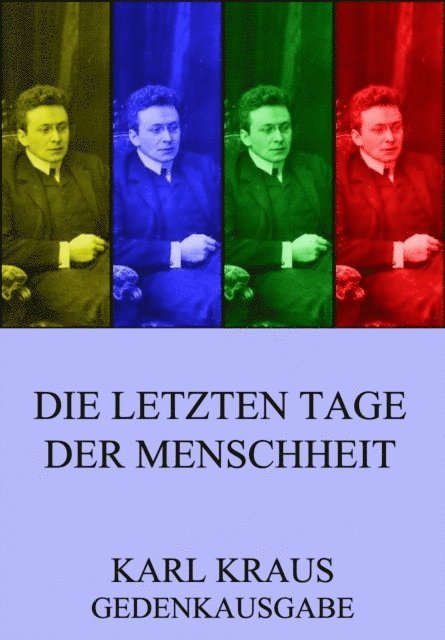Karl Kraus - Die letzten Tage der Menschheit, E-bok