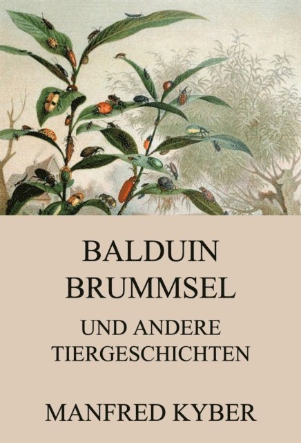 Manfred Kyber - Balduin Brummsel und andere Tiergeschichten, E-bok