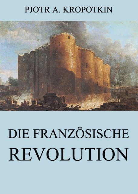 Pjotr A. Kropotkin - Die französische Revolution, E-bok. Tillgänglighet: Lägg i varukorg
