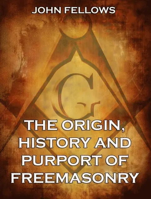 John Fellows - Origin, History & Purport of Freemasonry, E-bok. Tillgänglighet: Lägg i varukorg