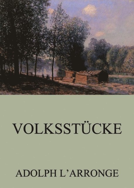 Adolph L'Arronge - Volksstücke, E-bok